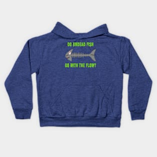 Do Undead Fish Go With The Flow? Kids Hoodie